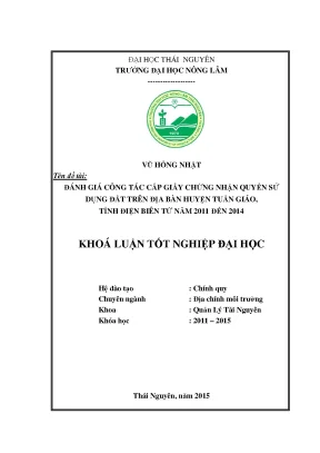 Luận văn thạc sĩ đánh giá công tác cấp giấy chứng nhận quyền sử dụng đất trên địa bàn huyện tuần giáo tỉnh điện biên từ năm 2011 2014