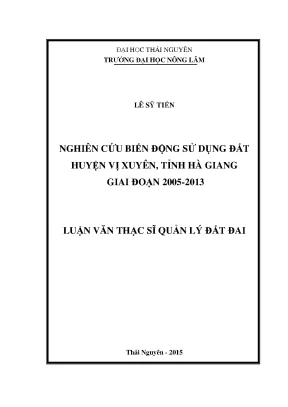 Luận văn thạc sĩ nghiên cứu biến động sử dụng đất huyện huyện vị xuyên tỉnh hà giang giai đoạn 2005 2013