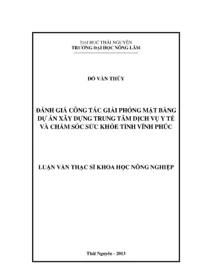 Luận văn thạc sĩ đánh giá công tác giải phóng mặt bằng dự án xây dựng trung tâm dịch vụ y tế và chăm sóc sức khỏe tỉnh vĩnh phúc