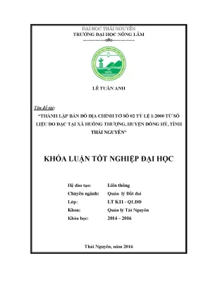 Luận văn thạc sĩ thành lập bản đồ địa chính tờ số 02 tỷ lệ 1 2000 từ số liệu đo đạc tại xã huống thượng huyện đồng hỷ tỉnh thái nguyên