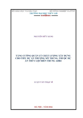 Luận văn thạc sĩ tăng cường quản lý chất lượng xây dựng cho tiểu dự án thượng mỹ trung thuộc dự án thủy lợi miền trung adb4