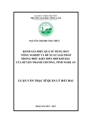 Luận văn đánh giá hiệu quả sử dụng đất nông nghiệp và đề xuất giải pháp trong điều kiện biến đổi khí hậu của huyện thanh chương tỉnh nghệ an