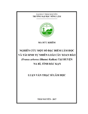 Luận văn nghiên cứu một số đặc điểm lâm học và tái sinh tự nhiên loài cây xoan đào prunus arborea blume kalkm tại huyện na rì tỉnh bắc kạn