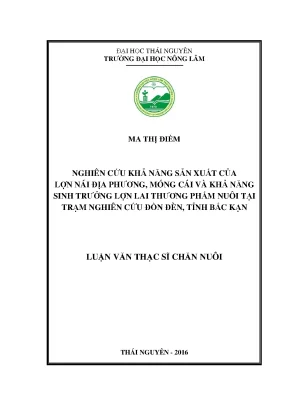 Luận văn thạc sĩ nghiên cứu khả năng sản xuất của lợn nái địa phương móng cái và khả năng sinh trưởng lợn lai thương phẩm nuôi tại trạm nghiên cứu đồn đèn tỉnh bắc kạn