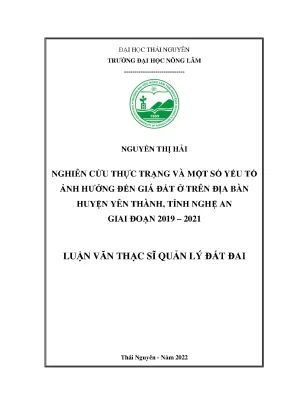 Luận văn thạc sĩ nghiên cứu thực trạng và một số yếu tố ảnh hưởng đến giá đất ở trên địa bàn huyện yên thành tỉnh nghệ an giai đoạn 2019 2021