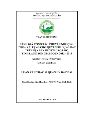 Luận văn thạc sĩ đánh giá công tác chuyển nhượng thừa kế tặng cho quyền sử dụng đất trên địa bàn huyện cao lộc tỉnh lạng sơn giai đoạn 2012 2015