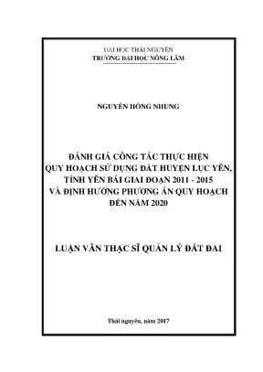 Luận văn thạc sĩ đánh giá công tác thực hiện quy hoạch sử dụng đất tại huyện lục yên tỉnh yên bái giai đoạn 2011 2015 và định hướng phương án quy hoạch đến năm 2020