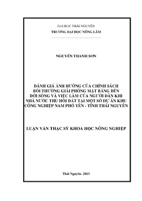 Luận văn thạc sĩ đánh giá ảnh hưởng của chính sách bồi trường giải phóng mặt bằng đến đời sống và việc làm của người dân khi nhà nước thu hồi đất đai tại một số dự án khu công nghiệp nam phổ yên