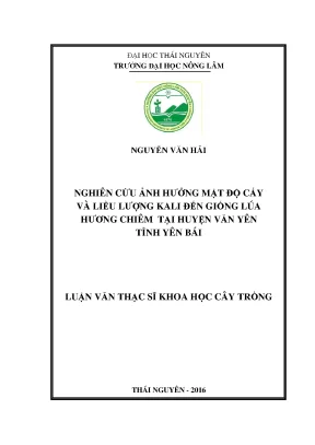 Luận văn thạc sĩ nghiên cứu ảnh hưởng mật độ cấy và liều lượng kali đến giống lúa hương chiêm tại huyện văn yên tỉnh yên bái