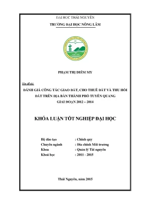 Luận văn thạc sĩ đánh giá công tác giao đất cho thuê đất và thu hồi đất trên địa bàn thành phố tuyên quang giai đoạn 2012 2014