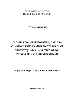 Luận văn thạc sĩ các nhân tố ảnh hưởng đến sự hài lòng của khách hàng cá nhân đối với sản phẩm cho vay tại ngân hàng tmcp sài gòn thương tín chi nhánh bình định
