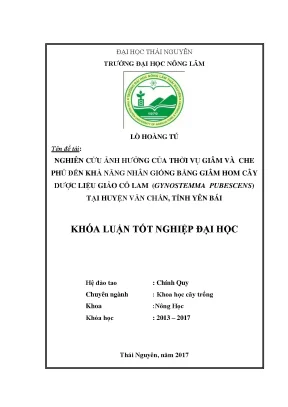 Luận văn nghiên cứu ảnh hưởng của thời vụ giâm và che phủ đến khả năng nhân giống bằng giâm hom cây dược liệu giảo cổ lam gynostemma pubescens tại huyện văn chấn