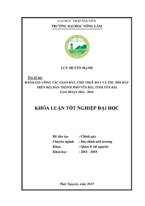 Luận văn thạc sĩ đánh giá công tác giao đất cho thuê đất và thu hồi đất trên địa bàn thành phố yên bái tỉnh yên bái giai đoạn 2012 2014