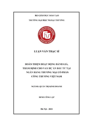 Luận văn thạc sĩ quản trị kinh doanh hoàn thiện hoạt động đánh giá thẩm định cho vay dự án đầu tư tại ngân hàng tmcp công thương việt nam