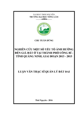Luận văn thạc sĩ nghiên cứu một số yếu tố ảnh hưởng đến giá đất ở tại thành phố uông bí tỉnh quảng ninh giai đoạn 2013 2015