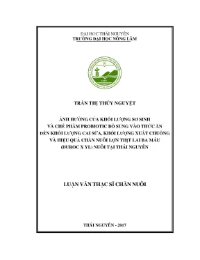 Luận văn ảnh hưởng của khối lượng sơ sinh và chế phẩm probiotic bổ sung vào thức ăn đến khối lượng cai sữa khối lượng xuất chuồng và hiệu quả chăn nuôi lợn thịt lai ba máu