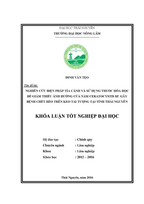 Luận văn thạc sĩ nghiên cứu biện pháp tỉa cành và sử dụng thuốc hóa học để giảm thiểu ảnh hưởng của nấm ceratocystis sp gây bệnh chết héo trên keo