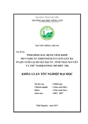 Luận văn tình hình mắc bệnh viêm khớp do vi khuẩn streptococcus suis gây ra ở lợn nuôi tại huyện đại từ tỉnh thái nguyên và thử nghiệm phác đồ điều trị