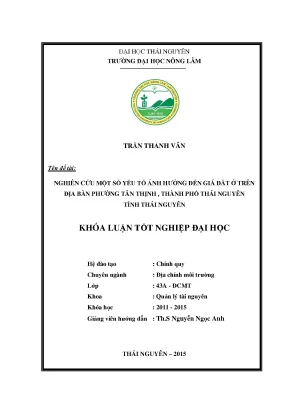 Luận văn thạc sĩ nghiên cứu một số yếu tố ảnh hưởng đến giá đất ở trên địa bàn phường tân thịnh thành phố thái nguyên tỉnh thái nguyên