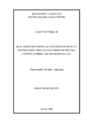 Luận văn thạc sĩ quản trị rủi ro trong các sản phẩm tín dụng ưu đãi phân khúc smes tại ngân hàng thương mại cổ phần an bình chi nhánh hoàng cầu