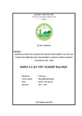 Luận văn thạc sĩ đánh giá công tác giải quyết tranh chấp khiếu nại tố cáo về đất đai trên địa bàn thành phố cao bằng tỉnh cao bằng