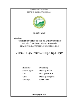 Luận văn thạc sĩ nghiên cứu một số yếu tố ảnh hưởng đến giá đất ở trên địa bàn xã kim chân thành phố bắc ninh giai đoạn 2012 2014