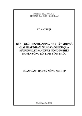 Luận văn thạc sĩ đánh giá hiện trạng và đề xuất một số giải pháp nhằm nâng cao hiệu quả sử dụng đất sản xuất nông nghiệp huyện sông lô tỉnh vĩnh phúc