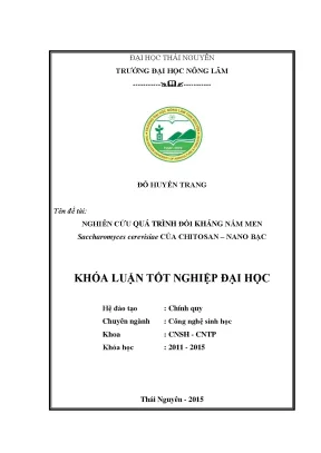 Luận văn thạc sĩ nghiên cứu quá trình đối kháng nấm men saccharomyces cerevisiae của chitosan nano bạc