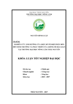 Luận văn nghiên cứu ảnh hưởng của một số tổ hợp phân bón đến sinh trưởng và phát triển giống ổi đài loan tại trường đại học nông lâm thái nguyên