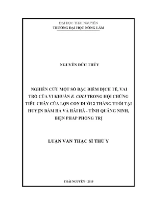 Luận văn thạc sĩ nghiên cứu một số đặc điểm dịch tễ vai trò của vi khuẩn e coli trong hội chứng tiêu chảy của lợn con dưới 2 tháng tuổi tại huyện đầm hà và hải hà tỉnh quảng ninh biện pháp phòng trị