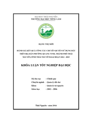 Luận văn thạc sĩ đánh giá kết quả công tác chuyển quyền sử dụng đất trên địa bàn phường quang vinh thành phố thái nguyên tỉnh thái nguyên giai đoạn 2013 2015