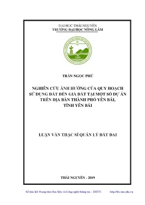 Luận văn thạc sĩ nghiên cứu ảnh hưởng của quy hoạch sử dụng đất đến giá đất tại một số dự án trên địa bàn thành phố yên bái tỉnh yên bái