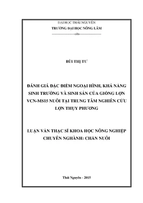 Luận văn thạc sĩ đánh giá đặc điểm ngoại hình khả năng sinh trưởng và sinh sản của giống lợn vcn ms15 nuôi tại trung tâm nghiên cứu lợn thụy phương