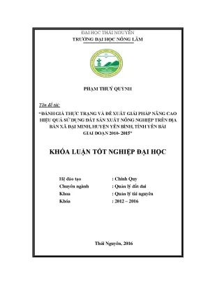 Luận văn thạc sĩ đánh giá thực trạng và đề xuất giải pháp nâng cao hiệu quả sử dụng đất sản xuất nông nghiệp trên địa bàn xã đại minh huyện yên bình tỉnh yên bái