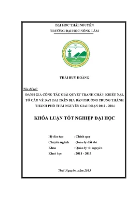 Luận văn thạc sĩ đánh giá công tác giải quyết tranh chấp khiếu nại tố cáo về đất đai trên địa bàn phường trung thành thành phố thái nguyên giai đoạn 2012 2014