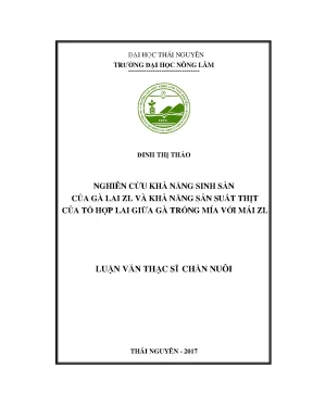 Luận văn thạc sĩ nghiên cứu khả năng sinh sản của gà lai zl và khả năng sản xuất thịt của tổ hợp lai giữa gà trống mía với gà mái zl