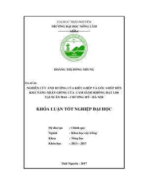 Luận văn nghiên cứu ảnh hưởng của gốc ghép và kiểu ghép đến khả năng nhân giống cam sành không hạt lđ6 tại xuân mai chương mỹ hà nội