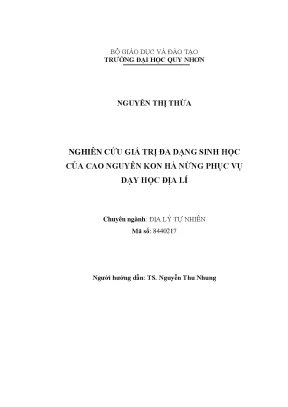 Luận văn thạc sĩ nghiên cứu giá trị đa dạng sinh học của cao nguyên kon hà nừng phục vụ dạy học địa lí