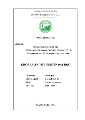 Luận văn thạc sĩ ứng dụng công nghệ gps thành lập lưới không chế mặt bằng đo vẽ tại xã nhạo sơn huyện sông lô tỉnh vĩnh phúc
