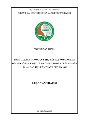 Luận văn thạc sĩ đánh giá ảnh hưởng của thu hồi đất nông nghiệp đến đời sống và việc làm của người dân trên địa bàn quận bắc từ liêm thành phố hà nội