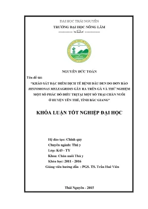 Luận văn thạc sĩ khảo sát đặc điểm dịch tễ bệnh đầu đen do đơn bào histomonas meleagridis gây ra trên gà và thử nghiệm một số phác đồ điều trị tại một số trại chăn nuôi ở huyện yên thế