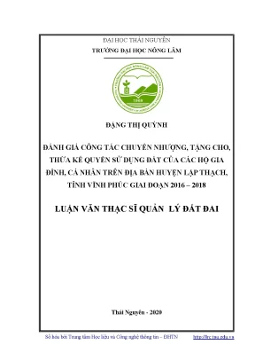 Luận văn thạc sĩ đánh giá công tác chuyển nhượng tặng cho thừa kế quyền sử dụng đất của các hộ gia đình cá nhân trên địa bàn huyện lập thạch tỉnh vĩnh phúc giai đoạn 2016 2018