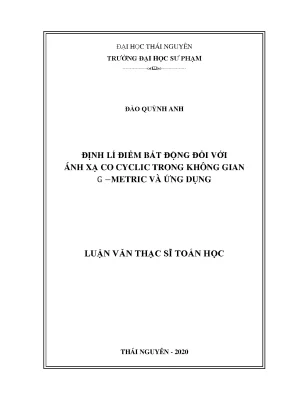 Luận văn thạc sĩ định lí điểm bất động đối với ánh xạ co cyclic trong không gian g metric và ứng dụng