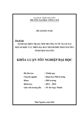 Luận văn thạc sĩ đánh giá hiện trạng môi trường nước ngầm tại một số khu vực trên địa bàn thành phố thái nguyên tỉnh thái nguyên