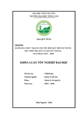 Luận văn thạc sĩ đánh giá thực trạng chuyển đổi mục đích sử dụng đất trên địa bàn xã quyết thắng giai đoạn 2011 2015