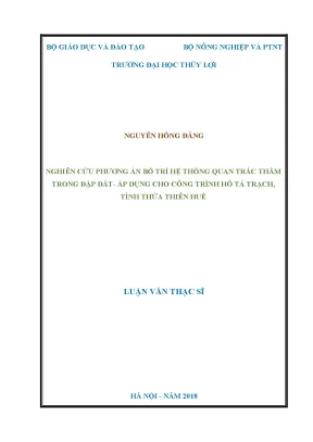 Luận văn thạc sĩ nghiên cứu phương án bố trí hệ thống quan trắc thấm trong đập đất áp dụng cho công trình hồ tả trạch
