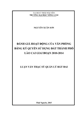 Luận văn thạc sĩ đánh giá hoạt động của văn phòng đăng ký quyền sử dụng đất thành phố lào cai tỉnh lào cai giai đoạn 2010 2014
