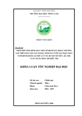 Luận văn thạc sĩ theo dõi tình hình mắc một số bệnh sản khoa thường gặp trên đàn lợn nái ngoại sinh sản nuôi tại trại chăn nuôi bình minh xã phù lưu tế