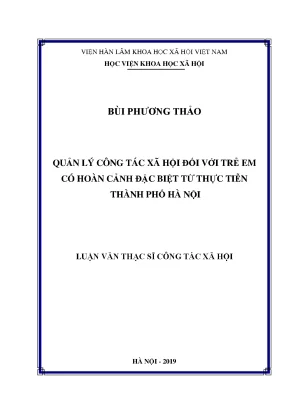Luận văn thạc sĩ quản lý công tác xã hội đối với trẻ em có hoàn cảnh đặc biệt từ thực tiễn thành phố hà nội