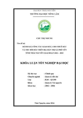 Luận văn thạc sĩ đánh giá công tác giao đất cho thuê đất và thu hồi đất trên địa bàn thị xã phổ yên tỉnh thái nguyên giai đoạn 2013 2015